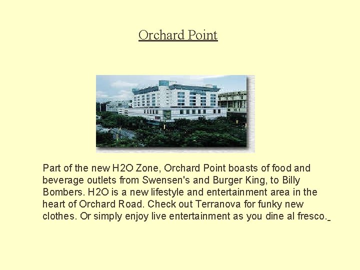 Orchard Point Part of the new H 2 O Zone, Orchard Point boasts of
