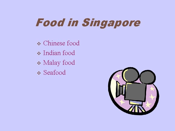 Food in Singapore v v Chinese food Indian food Malay food Seafood 