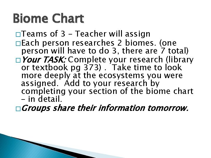 Biome Chart � Teams of 3 – Teacher will assign � Each person researches