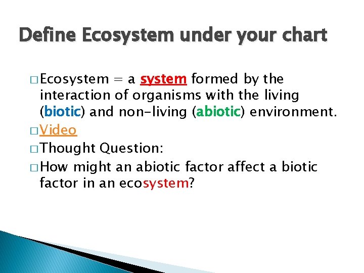 Define Ecosystem under your chart � Ecosystem = a system formed by the interaction