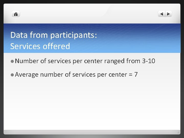 Data from participants: Services offered l Number of services per center ranged from 3