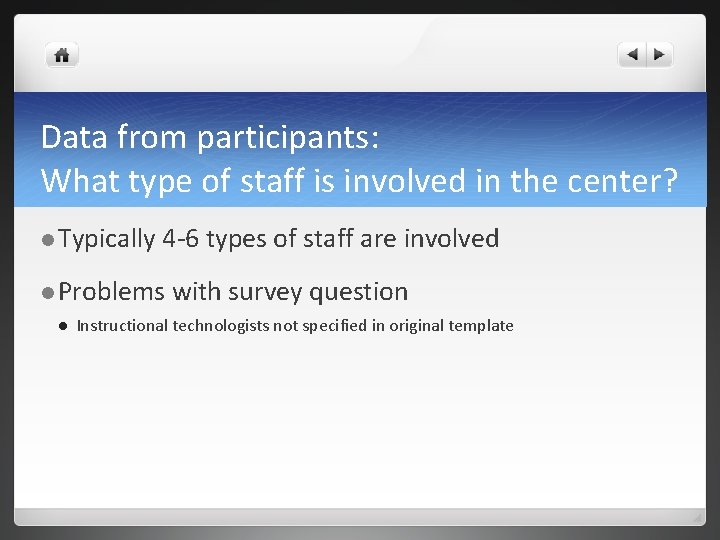 Data from participants: What type of staff is involved in the center? l Typically