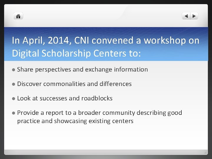 In April, 2014, CNI convened a workshop on Digital Scholarship Centers to: l Share