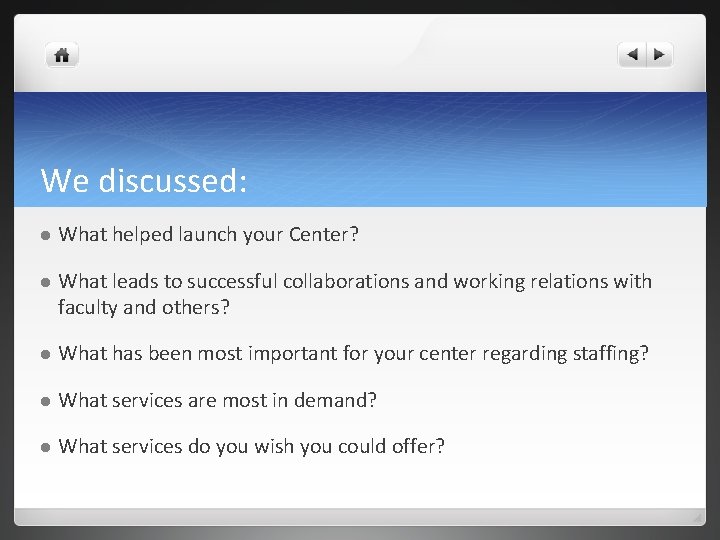 We discussed: l What helped launch your Center? l What leads to successful collaborations