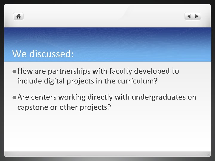 We discussed: l How are partnerships with faculty developed to include digital projects in