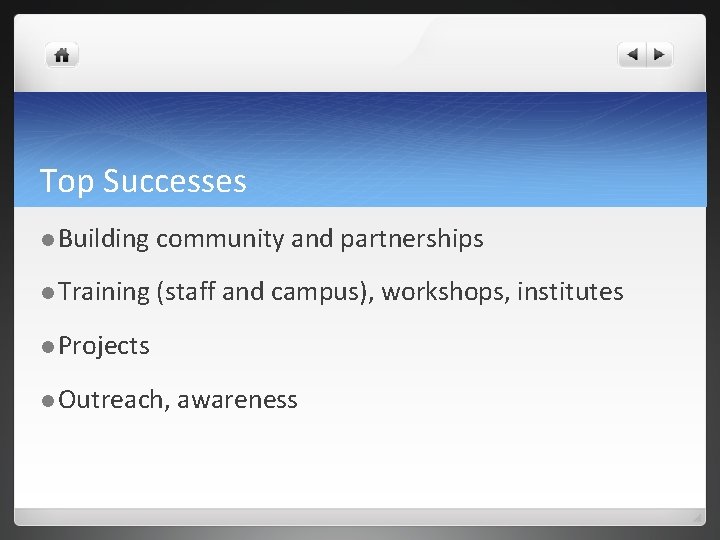 Top Successes l Building community and partnerships l Training (staff and campus), workshops, institutes