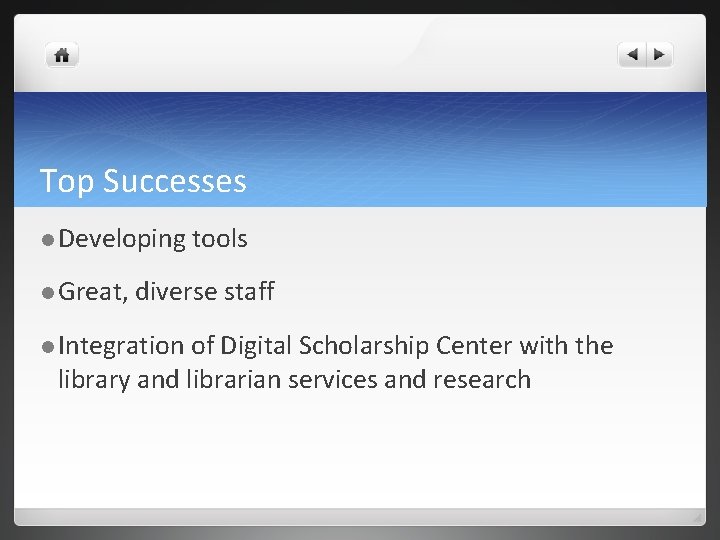 Top Successes l Developing l Great, tools diverse staff l Integration of Digital Scholarship