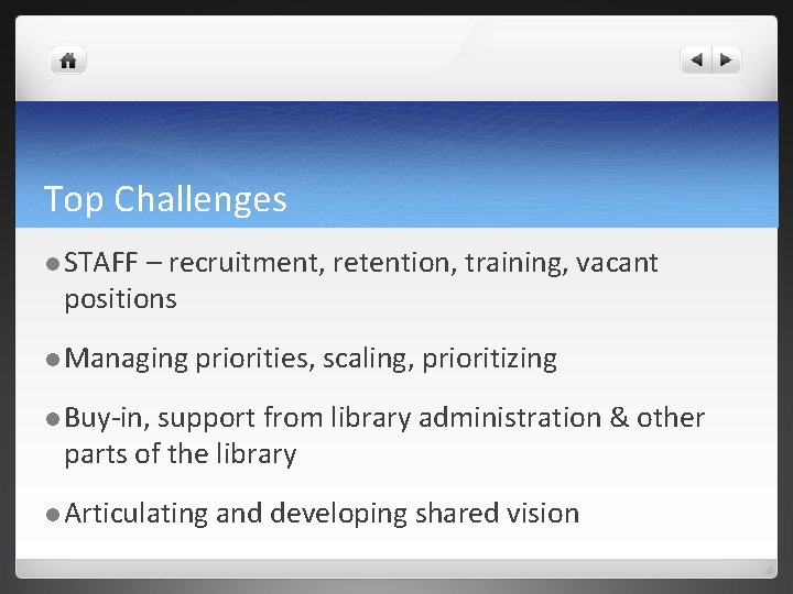 Top Challenges l STAFF – recruitment, retention, training, vacant positions l Managing priorities, scaling,