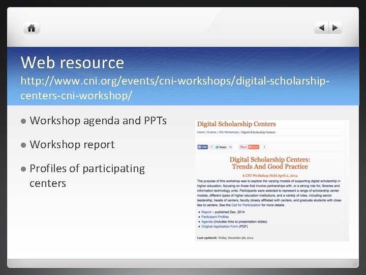 Web resource http: //www. cni. org/events/cni-workshops/digital-scholarshipcenters-cni-workshop/ l Workshop agenda and PPTs l Workshop report