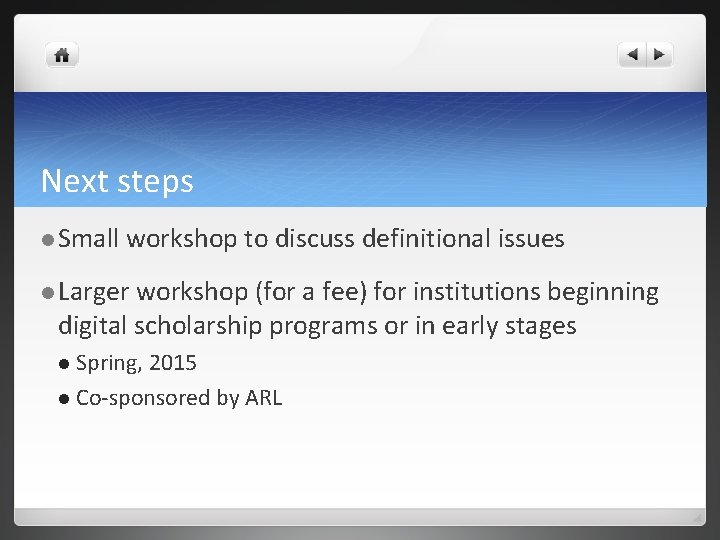 Next steps l Small workshop to discuss definitional issues l Larger workshop (for a