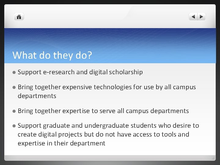 What do they do? l Support e-research and digital scholarship l Bring together expensive