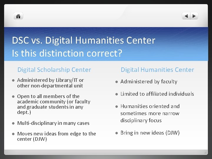 DSC vs. Digital Humanities Center Is this distinction correct? Digital Scholarship Center l Administered