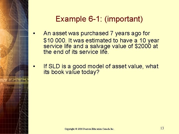 Example 6 -1: (important) • An asset was purchased 7 years ago for $10