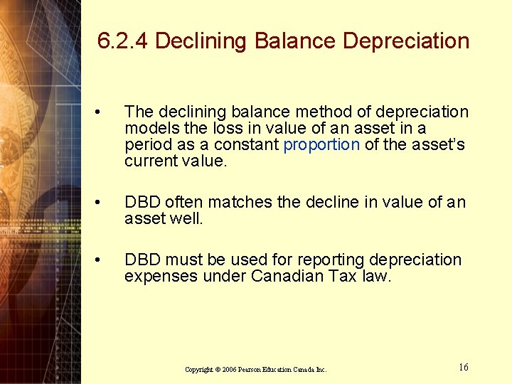 6. 2. 4 Declining Balance Depreciation • The declining balance method of depreciation models