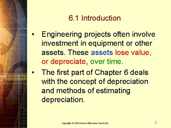 6. 1 Introduction • Engineering projects often involve investment in equipment or other assets.