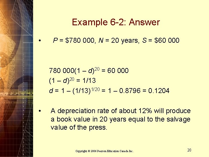 Example 6 -2: Answer • P = $780 000, N = 20 years, S