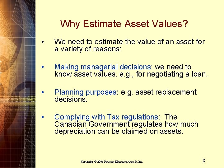 Why Estimate Asset Values? • We need to estimate the value of an asset