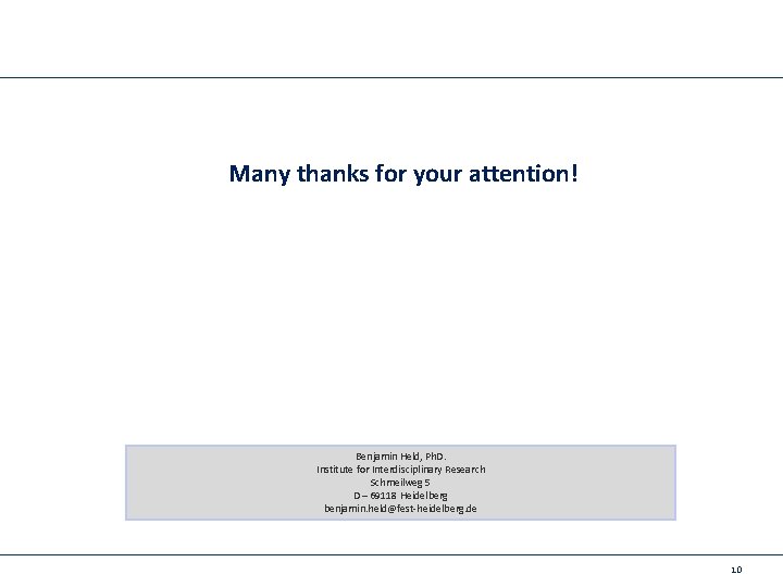 Many thanks for your attention! Benjamin Held, Ph. D. Institute for Interdisciplinary Research Schmeilweg