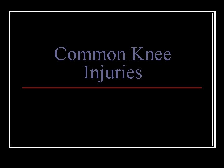 Common Knee Injuries 