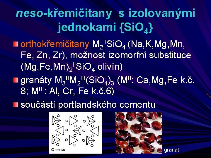 neso-křemičitany s izolovanými jednokami {Si. O 4} orthokřemičitany M 2 IISi. O 4 (Na,