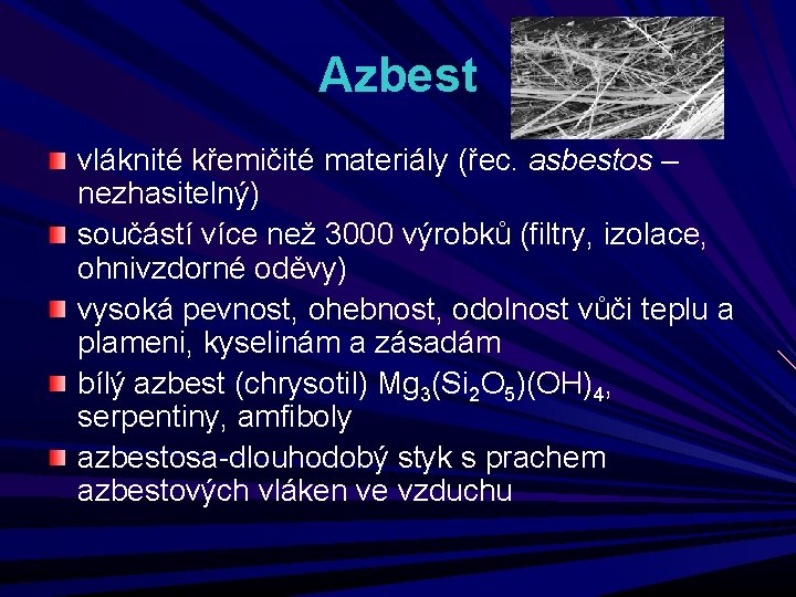 Azbest vláknité křemičité materiály (řec. asbestos – nezhasitelný) součástí více než 3000 výrobků (filtry,