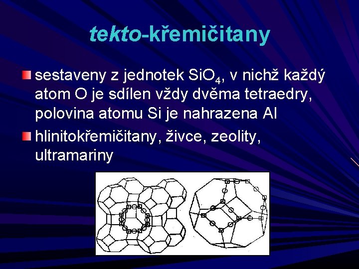 tekto-křemičitany sestaveny z jednotek Si. O 4, v nichž každý atom O je sdílen