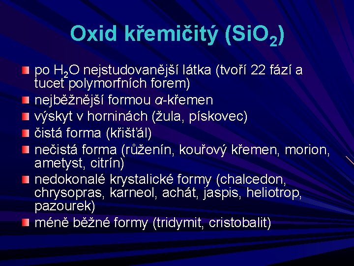 Oxid křemičitý (Si. O 2) po H 2 O nejstudovanější látka (tvoří 22 fází