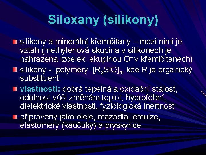 Siloxany (silikony) silikony a minerální křemičitany – mezi nimi je vztah (methylenová skupina v