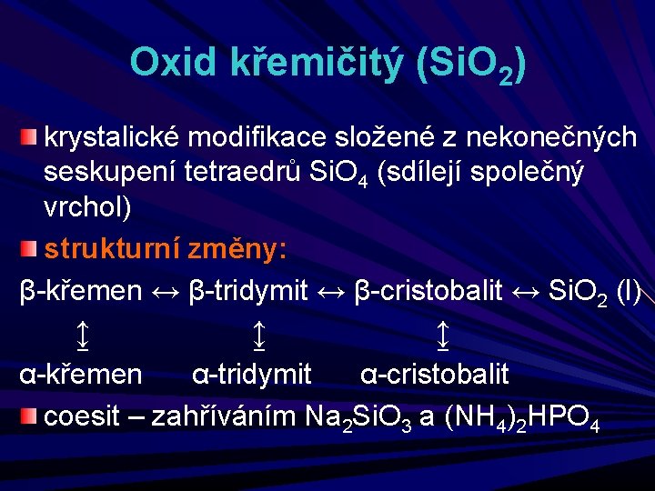 Oxid křemičitý (Si. O 2) krystalické modifikace složené z nekonečných seskupení tetraedrů Si. O