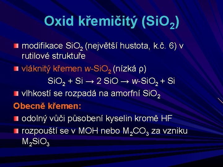 Oxid křemičitý (Si. O 2) modifikace Si. O 2 (největší hustota, k. č. 6)