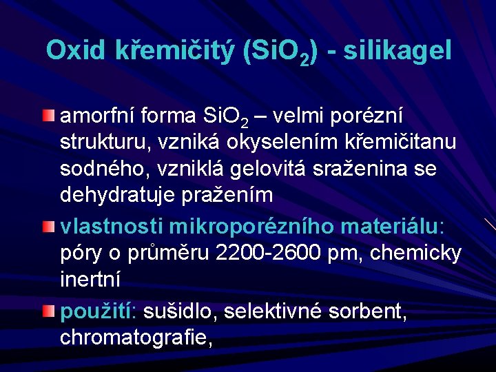 Oxid křemičitý (Si. O 2) - silikagel amorfní forma Si. O 2 – velmi