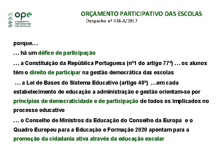 ORÇAMENTO PARTICIPATIVO DAS ESCOLAS Despacho nº 436 -A/2017 porque… … há um défice de