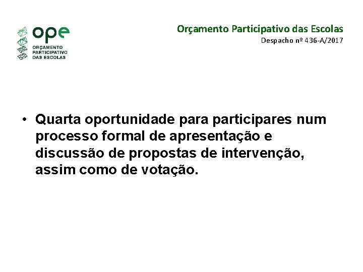 Orçamento Participativo das Escolas Despacho nº 436 -A/2017 • Quarta oportunidade para participares num