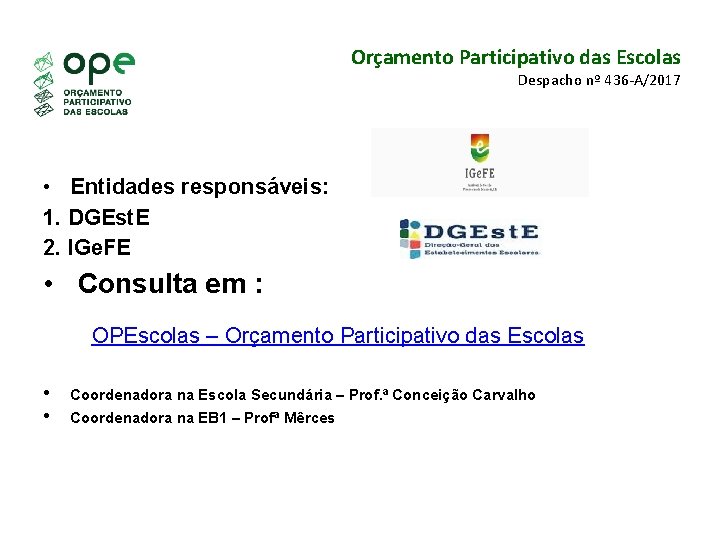 Orçamento Participativo das Escolas Despacho nº 436 -A/2017 • Entidades responsáveis: 1. DGEst. E