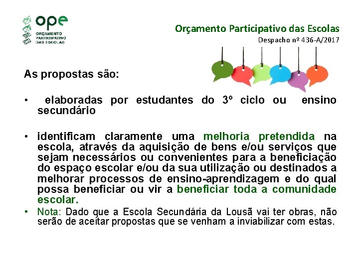 Orçamento Participativo das Escolas Despacho nº 436 -A/2017 As propostas são: • elaboradas por