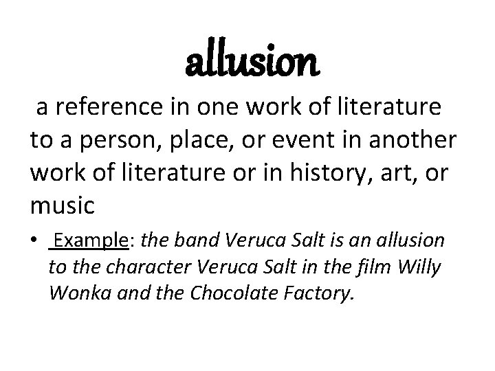 allusion a reference in one work of literature to a person, place, or event