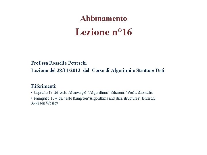 Abbinamento Lezione n° 16 Prof. ssa Rossella Petreschi Lezione del 28/11/2012 del Corso di