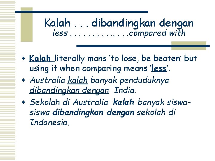 Kalah. . . dibandingkan dengan less. . . compared with w Kalah literally mans