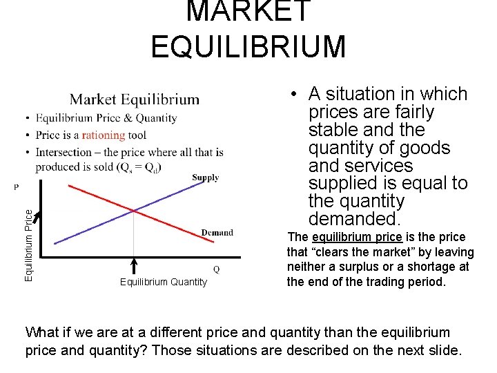 Equilibrium Price MARKET EQUILIBRIUM • A situation in which prices are fairly stable and