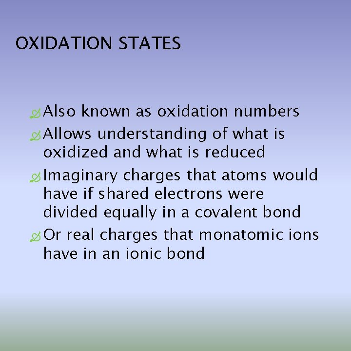 OXIDATION STATES Also known as oxidation numbers Allows understanding of what is oxidized and