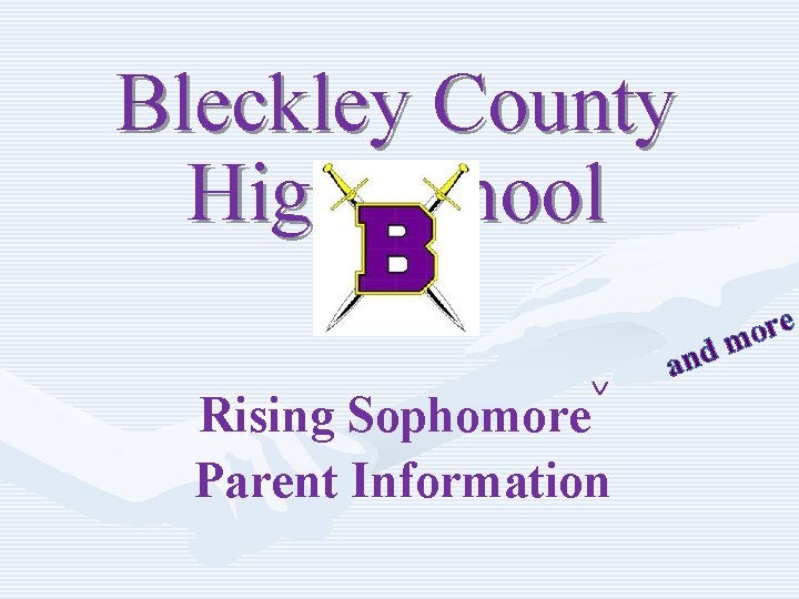 Bleckley County High School Rising Sophomore Parent Information and e r o m 