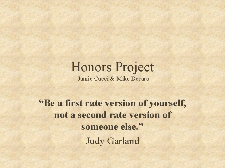 Honors Project -Jamie Cucci & Mike Decaro “Be a first rate version of yourself,