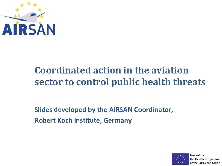 Coordinated action in the aviation sector to control public health threats Slides developed by