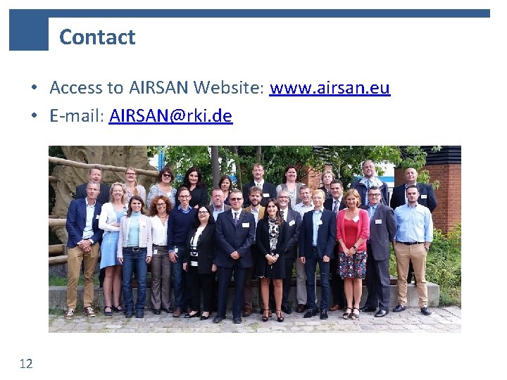 Contact • Access to AIRSAN Website: www. airsan. eu • E-mail: AIRSAN@rki. de 12