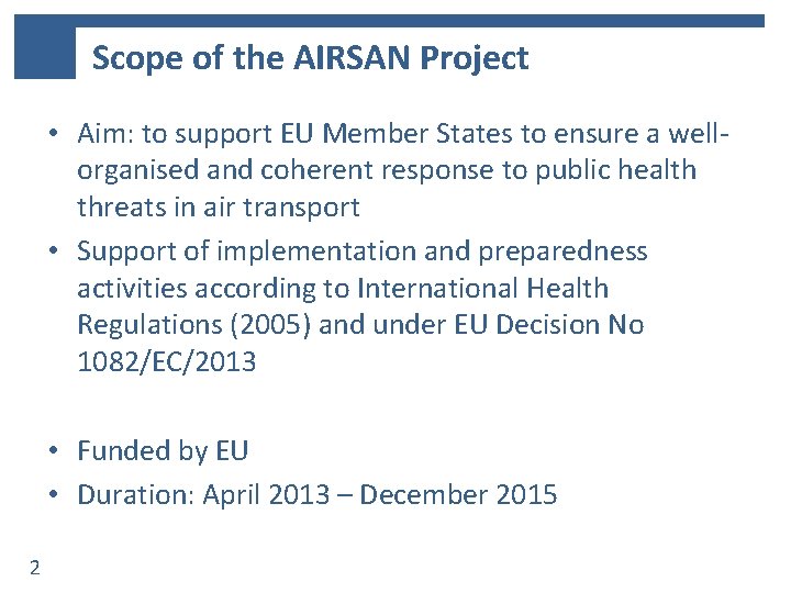 Scope of the AIRSAN Project • Aim: to support EU Member States to ensure