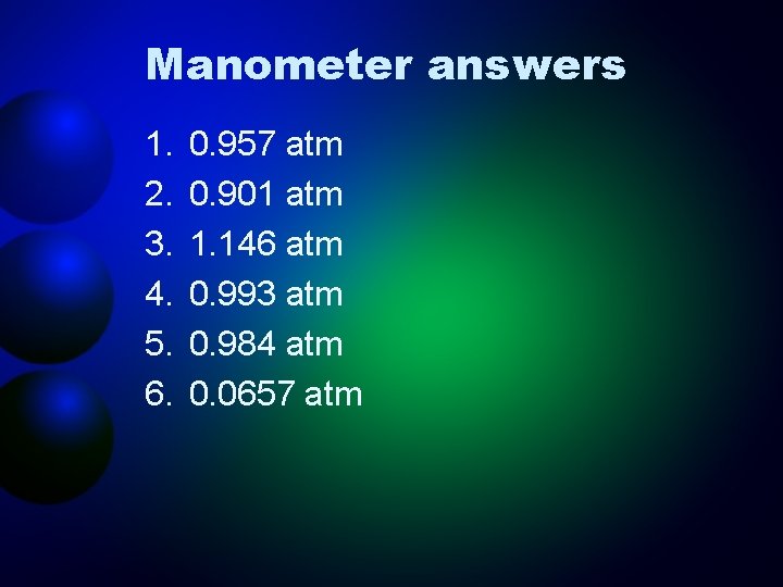 Manometer answers 1. 2. 3. 4. 5. 6. 0. 957 atm 0. 901 atm