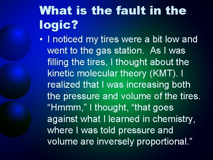 What is the fault in the logic? • I noticed my tires were a