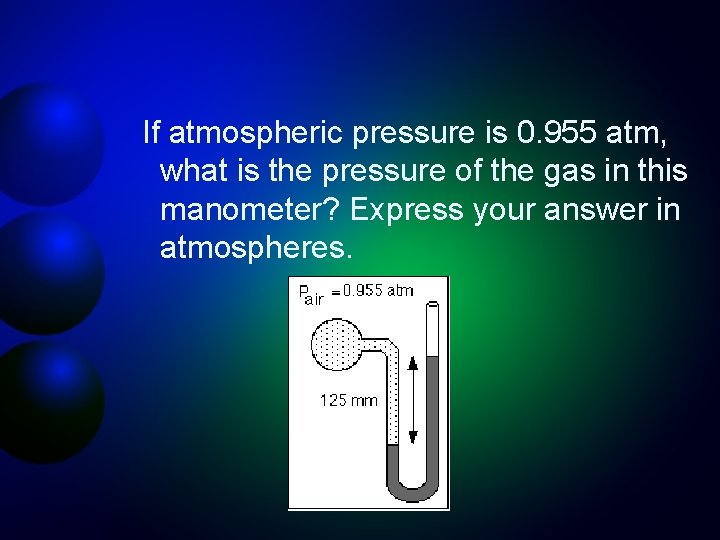 If atmospheric pressure is 0. 955 atm, what is the pressure of the gas