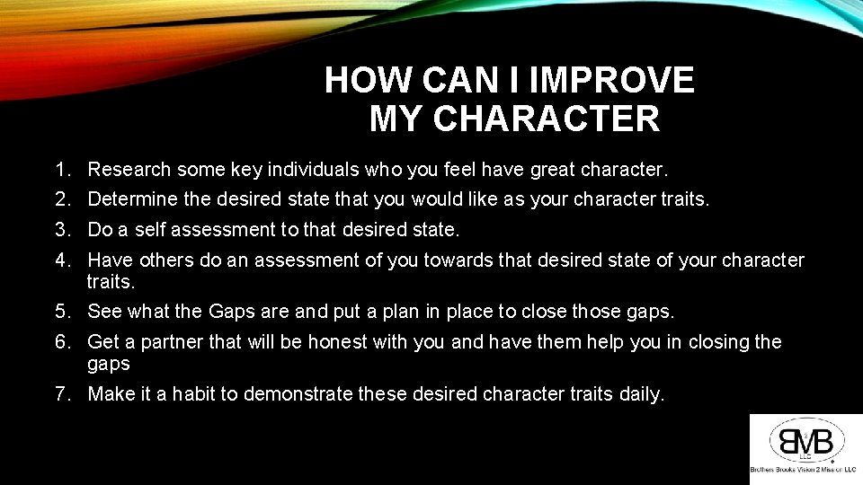 HOW CAN I IMPROVE MY CHARACTER 1. Research some key individuals who you feel HOW CAN I IMPROVE MY CHARACTER 1. Research some key individuals who you feel
