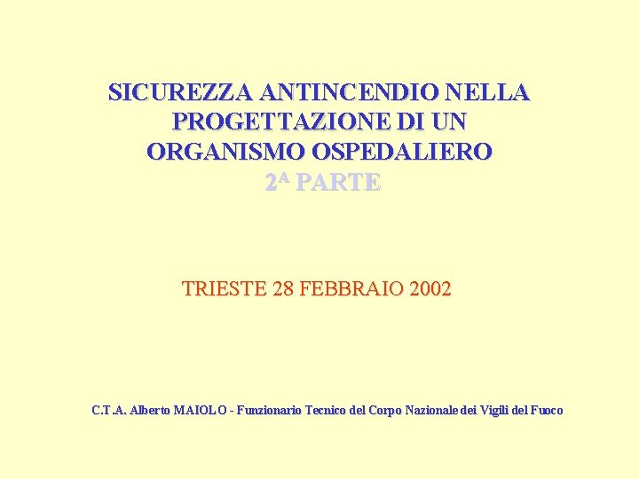 SICUREZZA ANTINCENDIO NELLA PROGETTAZIONE DI UN ORGANISMO OSPEDALIERO 2 A PARTE TRIESTE 28 FEBBRAIO